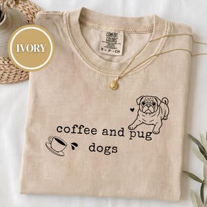 Fun Dog T-Shirt, Gift Pug Lover, Coffee And Doodles Style Tee, Dogs And Coffee Shirt, Pet Dog T-Shirt, Dog Person Gift, Funny Dog Shirt