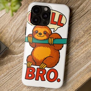 Custodia per iPhone Chill Bro Sloth, custodia per iPhone con simpatico bradipo appeso, divertente regalo con gioco di parole sugli animali per gli amanti dei bradipi.