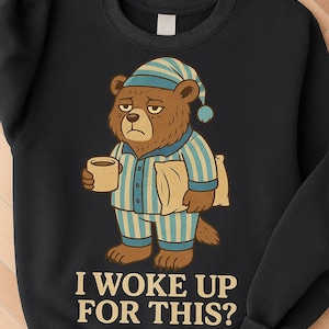 Lustiges Bär Pyjama Sweatshirt, ich bin für dieses gemütliche Grafik Sweatshirt aufgewacht, niedlicher schläfriger Bär Pullover, fauler Morgen Shirt, Weihnachtsgeschenk