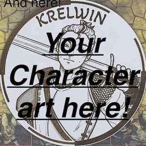 May include: A circular character art piece with the name "KRELWIN" at the top. The words "Your Character art here!" are written across the centre. A smaller, matching image is in the upper left corner. The background is a map.