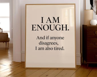 I Am Enough Wall Art Print | Funny Affirmation Quote (Digital Download)