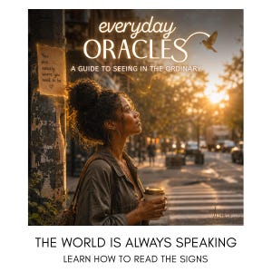 May include: Image of a woman looking up, holding a coffee cup, with the text "everyday ORACLES" and "A GUIDE TO SEEING IN THE ORDINARY." The image also includes the text "THE WORLD IS ALWAYS SPEAKING" and "LEARN HOW TO READ THE SIGNS."