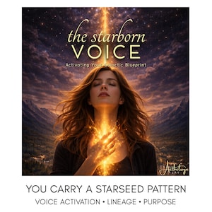 May include: Digital art featuring a woman with closed eyes, illuminated by a golden light emanating from her chest. The text "the starborn VOICE" is at the top, with "Activating Your Galactic Blueprint" below. The bottom reads "YOU CARRY A STARSEED PATTERN".