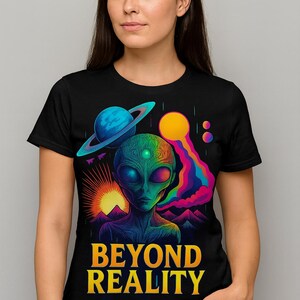 Beyond Reality Alien T Shirt Psychedelic Space Graphic Tee Trippy Galaxy Planet Artwork Unisex Cosmic Sci Fi Clothing Gift
