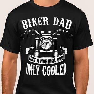 Biker Dad T-Shirt - Like a Normal Dad Only Cooler, Gift for Biker Dads, Cool Father&#39;s Day Tee, Motorcycle Enthusiast Apparel