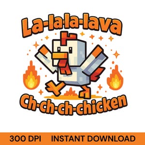 Puede incluir: Gráfico digital de un pollo pixelado con detalles naranjas, corriendo con llamas a ambos lados. El texto "La-la-la-lava" y "Ch-ch-ch-chicken" son en naranja, con las palabras "300 DPI INSTANT DOWNLOAD" en la parte inferior.