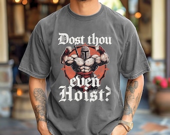 Dost Thou Even Hoist T-Shirt: Medieval Knight Gym Humor