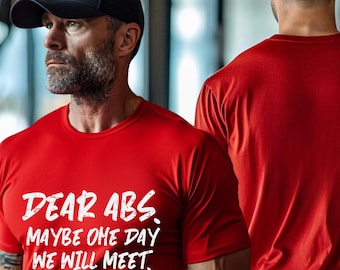 Funny Dear Abs Maybe One Day We Will Meet Unisex Workout T-Shirt | Gym Motivation Tee  for Men, Fitness Humor Tee | Muscle Building Apparel