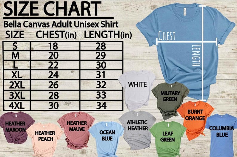 May include: Size chart for Bella Canvas adult unisex shirts, with chest and length measurements in inches. Includes shirt color options: white, military green, burnt orange, and others. Sizes range from S to 4XL.