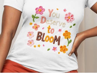 You Deserve to Bloom PNG, Floral Mental Health, Embroidery Style Sublimation Design