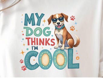 My Dog Thinks I’m Cool PNG, Funny Dog Quote Clipart, Dog Lover (Digital Download)