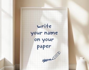 Write your name on your paper quote poster printable classroom decor minimalist teacher wall art classroom rules for school
