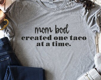 unisex mexican t-shirt cute tee best friend gift Workout Shirt Women cute mom top Mom Bod Created one taco at a time taco shirt