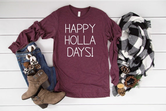 happy holla days long sleeve shirt , womens pullover crewneck t-shirts , Christmas shirts , teacher shirt , gift for a teacher , soft tees