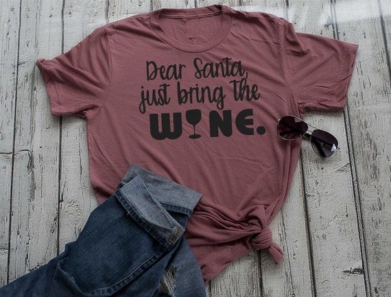 Funny Santa Wine shirt - Wine Christmas shirt - ugly , tacky shirts , Funny womens wine present , best friend gift , Just bring the wine tee