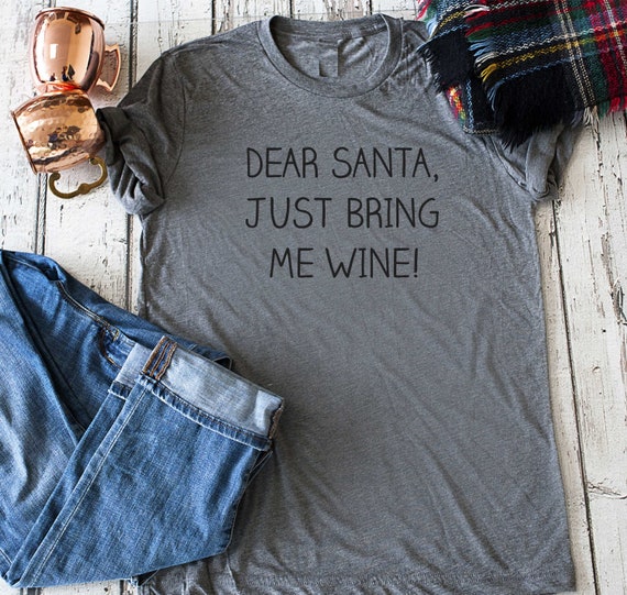 Funny santa shirt, dear santa just bring me wine t-shirt, cute womens shirts, holiday t-shirt, christmas gift ideas, shirts for christmas