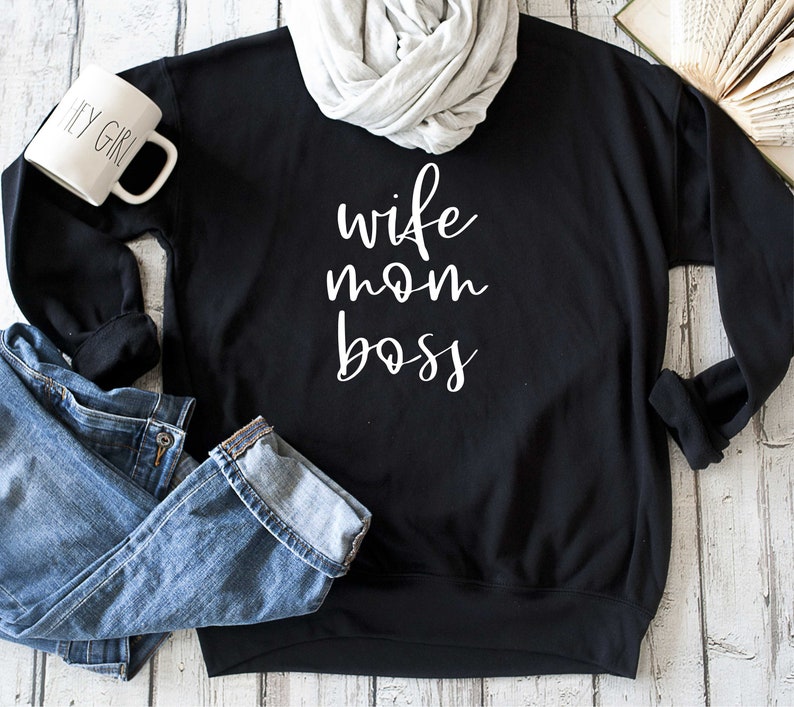 wife mom boss sweatshirt