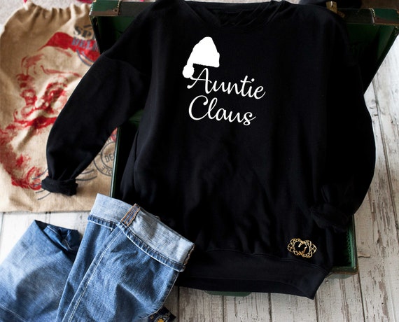Auntie Claus Sweatshirt , Santa claus shirts , xmas , Gift for the best aunt ever , holiday shirts, comfy pullover sweaters , fleece shirt