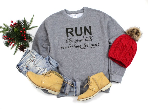 Funny Running Sweatshirt Run Like Your Kids Are Looking For You Shirt Fall Workout Clothing Workout Shirt Mom Sweatshirts Sayings