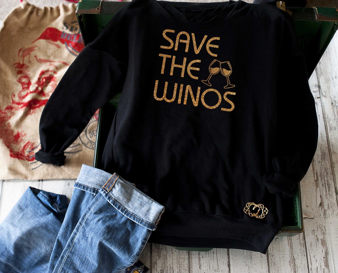 Save the Winos Sweatshirt / Funny Sweater / Wines a Lot / Winery