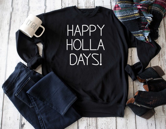 Happy Holla Days Sweatshirt / Mom Sweater / Motherhood shirts / Christmas Sweatshirt / sweatshirts for women / graphic pullover sweatshirt