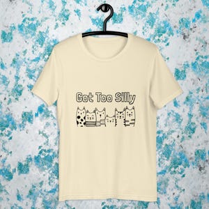Cat Shirtful – cats shirtful –  Got Too Silly Funny Cat T-Shirt for Cat Lovers, Cute Pet Humor Tee, Silly Kitty Gift Idea