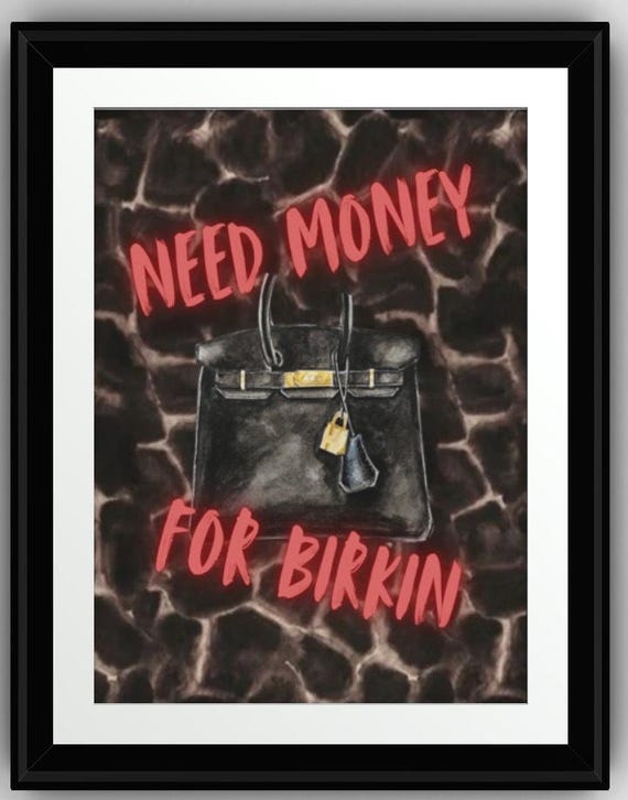Need Money for Birkin - Digital Download Poster - Etsy