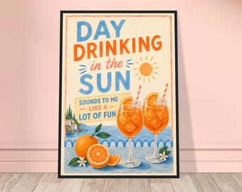 Aperol Day Drinking in the Sun Print, Kitchen Art, Kitchen Decor, Alcohol Prints, Aperol Spritz Print, House warming Gift A1/A2/A3/A4/A5