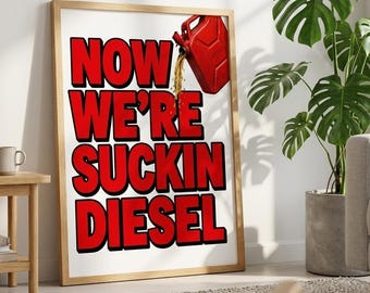 Now We're Suckin Diesel Print, Belfast Slang Print, Northern Irish Slang Poster, Funny Belfast Print, Gallery Wall Print