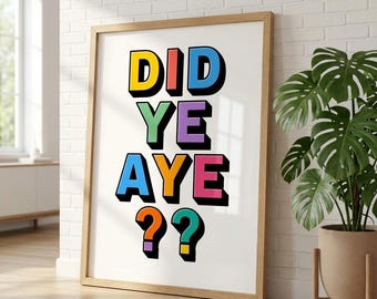 Did Ye Aye? Scottish Quote Glasgow Print, Scottish Slang Poster, Funny Scottish Print, Gallery Wall Print