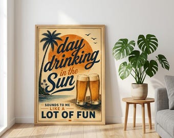 Day Drinking in the Sun Print, Beer Poster, Kitchen Art, Kitchen Decor, Alcohol Prints, Beer Print, House warming Gift A1/A2/A3/A4/A5