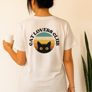 Cat Lovers Club T-Shirt, Vintage Cat Shirt, Retro Style, Cat Lover Gift, Cozy Cat Shirt, Unisex Shirt with Front & Back Print