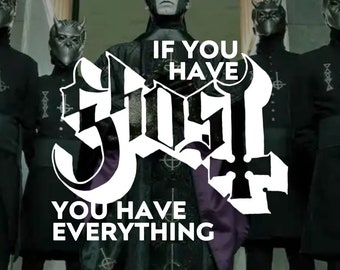 If You Have Ghost, Ghost band inspired Vinyl Sticker Decal