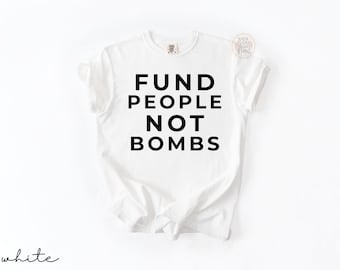 Fund People Not Bombs Shirt, Anti War Comfort Colors Tee, Peace Protest Shirt, Activist Statement Tee, NYC Protest Shirt,  Anti Netanyahu