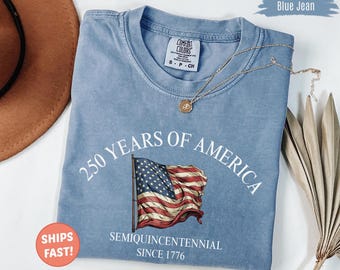 Comfort Colors 250 Years of America Shirt, Independence Day Sweatshirt, Celebrate 250th Anniversary Usa Flag Tee, 4th of July Patriotic Gift