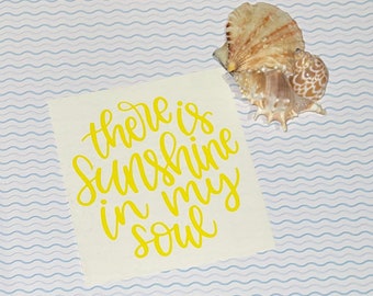 There is sunshine in my soul vinyl decal