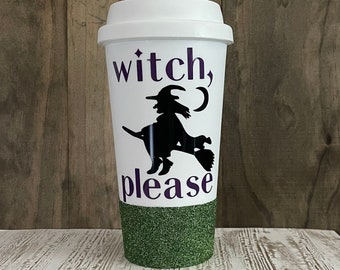 witch, please glitter Halloween coffee tumbler