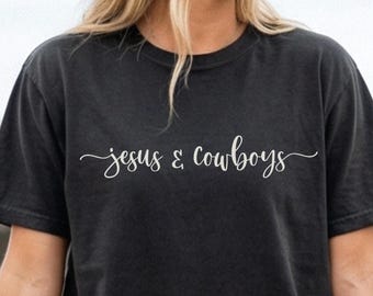 Jesus & Cowboys Tshirt, Comfort Colors T-Shirt, Gift for Cowgirl, Country Lover Gifts, Western Tee, Christian Shirts, Jesus Lover Apparel