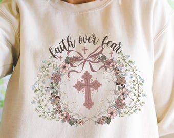 Christian Womens Sweatshirt, Faith Over Fear Sweater, Christianity Gifts, Baptism Gift, Trendy Religious Shirt, Cozy Church Outfit