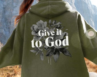 Give It To God Christian Hoodie, Religious Hooded Sweatshirt, Cozy Faith Shirt, Cute Jesus Lover Hoodies Gift, Bible Verse Shirts