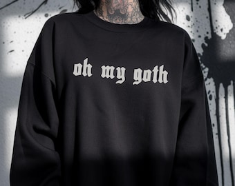 Oh mein Goth Crewneck Sweatshirt, Halloween Sweatshirt Geschenk, Goth Pullover, Gothic Sweatshirt, Witchy Halloween Ästhetik, Dark Humor Shirt Her