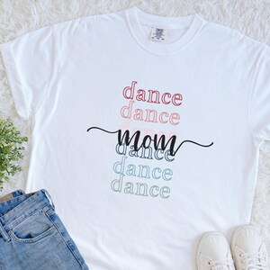 Dance Mom Shirt, Comfort Colors Ballet Mom Tshirt, Dancer Mom Gift, Ballet T-Shirt, Girls Ballet Dance Gift for Mom, Dance Mama Tee Gift