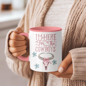 Cowgirl Coffee Mug: &quot;I&#39;m Here for the Cowboys&quot; - Farm Life Tea Cup