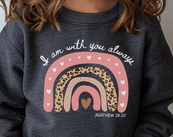 Ich bin immer bei Ihnen Sweatshirt für Kinder, christliches Shirt für Kinder, christlicher Glaube Pullover, religiöses Geschenk für Mädchen, Jugendbibelvers
