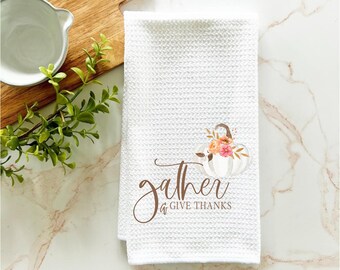 gather and give thanks kitchen towel, fall kitchen towel, autumn kitchen towel, hostess gift, housewarming gift, fall kitchen decor