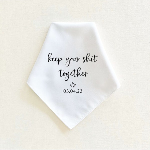 keep your shit together handkerchief, personalized handkerchief, wedding handkerchief, gift from bride to groom, mother of the bride gift