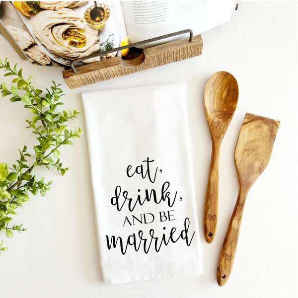 eat drink and be married tea towel, bridal shower gift, gift for her, newlywed gift, kitchen decor, wedding tea towel