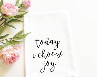 today I choose joy tea towel, flour sack tea towel, bible verse, housewarming gift, kitchen decor, hostess gift