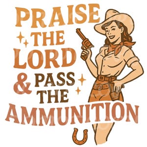 Lodate il Signore e passate le munizioni PNG. Graziosa clip art western con sfondo trasparente per sublimazione, magliette, bicchieri, adesivi.