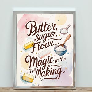 Baking Kitchen Wall Art – Butter, Sugar, Flour Quote – 8x10, 11x14, 16x20 Printable